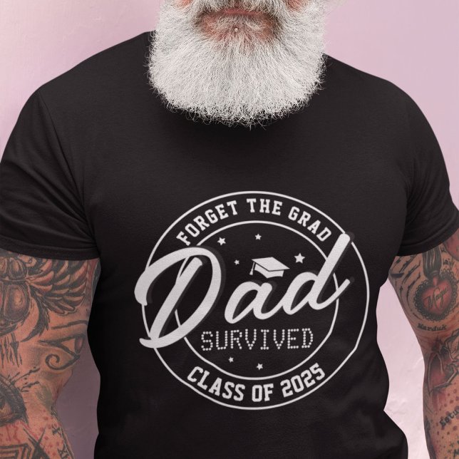 Vergessen Sie den Grad, überlebter Vater T-Shirt (Von Creator hochgeladen)