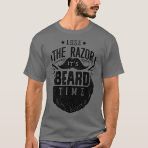 Vergessen Sie den Rasiermesser seiner Bartzeit T-Shirt