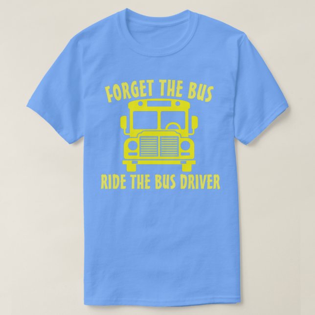 VERGESSEN SIE DIE BUSFAHRT DES BUSTREIBERS 2 T-Shirt (Design vorne)