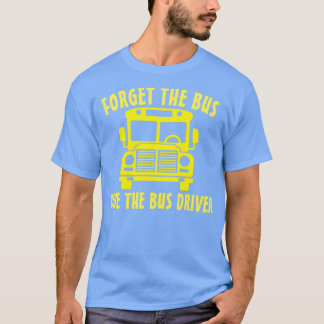 VERGESSEN SIE DIE BUSFAHRT DES BUSTREIBERS 2 T-Shirt