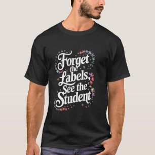 Vergessen Sie die Labels, sehen Sie den Schüler So T-Shirt