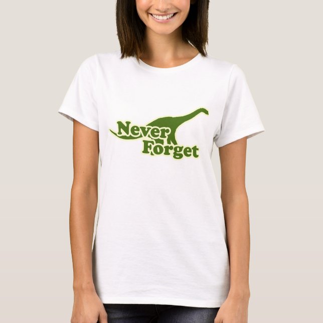 Vergessen Sie Dinosaurier nie T-Shirt (Vorderseite)