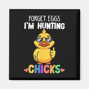 Vergessen Sie Eier bei der Jagd auf Chicks Funny O Magnet