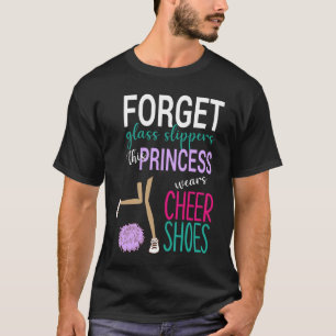 Vergessen Sie Glass Slippers Diese Prinzessin träg T-Shirt