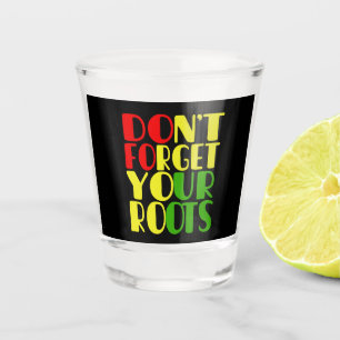 Vergessen Sie Ihre Wurzeln nicht-Afroamerikaner Schnapsglas