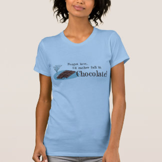 Vergessen Sie Liebe, die ich eher in Schokolade T-Shirt