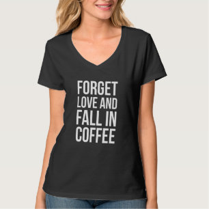 Vergessen Sie Liebe und Kaffeeausfall - Barista Ar T-Shirt