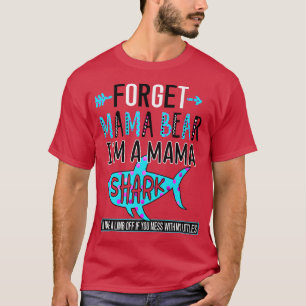 Vergessen Sie Mama Bear Ich bin ein Mama Shark Fun T-Shirt