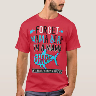 Vergessen Sie Mama Bear Ich bin ein Mama Shark Fun T-Shirt