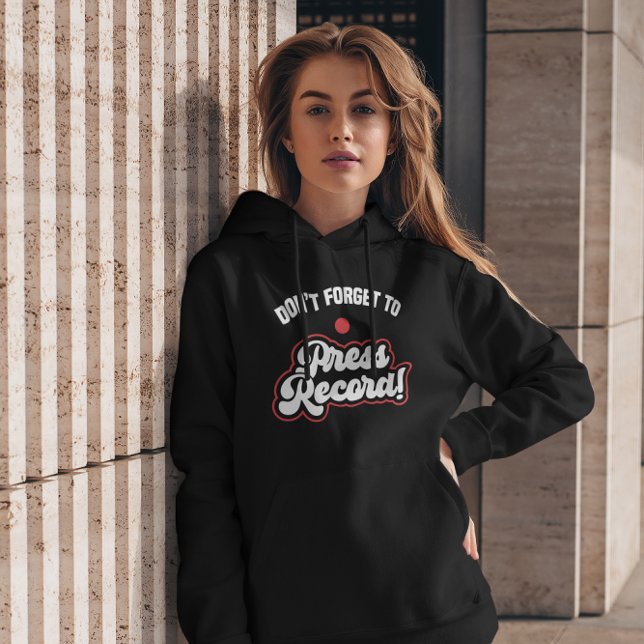 Vergessen Sie nicht, die Presseaufzeichnung zu erh Hoodie (Von Creator hochgeladen)