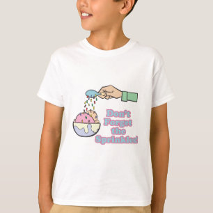Vergessen Sie nicht die Sprinklen T-Shirt