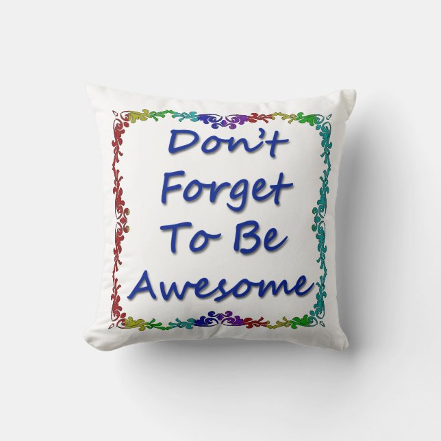 Vergessen Sie nicht, fantastisch zu sein Kissen (Vorderseite)