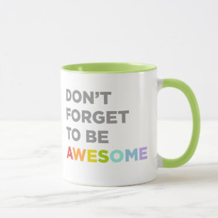 Vergessen Sie nicht, fantastisch zu sein Tasse