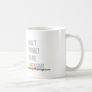 Vergessen Sie nicht, fantastische Tasse zu sein