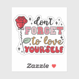 Vergessen Sie nicht, sich selbst Liebe zu geben - Aufkleber