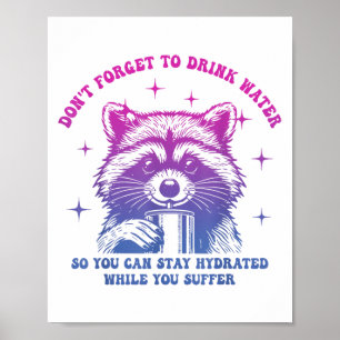 Vergessen Sie nicht, Wasser zu trinken, um Wasser  Poster