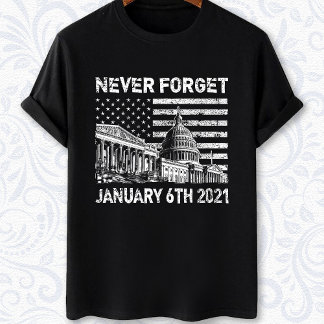 Vergessen Sie nie den 6. Januar 2021 - die Unruhen T-Shirt