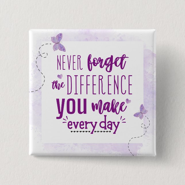 Vergessen Sie nie den Unterschied, den Sie machen Button (Vorderseite)