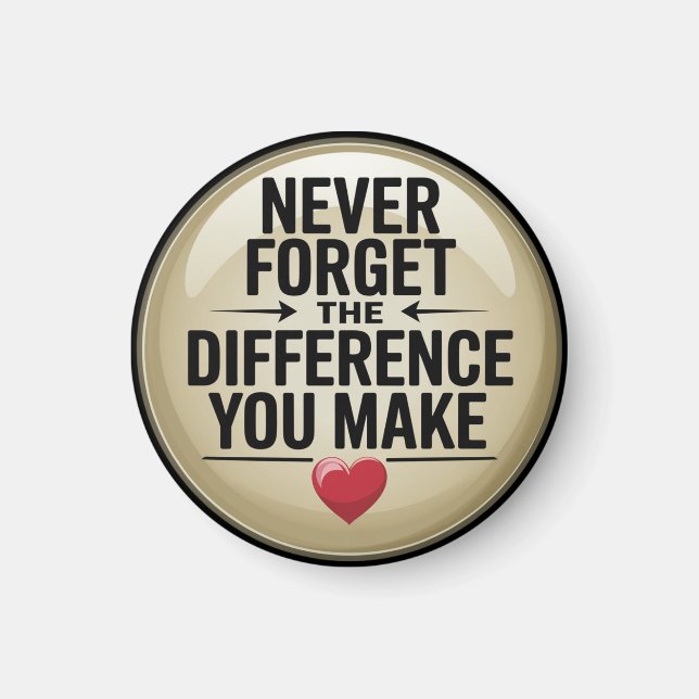 Vergessen Sie nie den Unterschied, den Sie machen Magnet (Vorne)