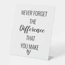 Vergessen Sie nie den Unterschied, den Sie machen Sockelschild