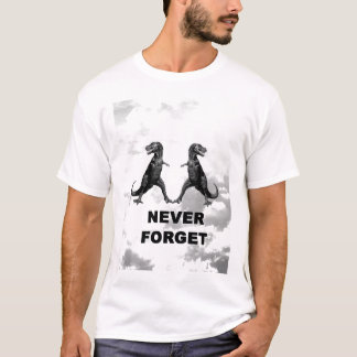Vergessen Sie nie die dinos! T-Shirt