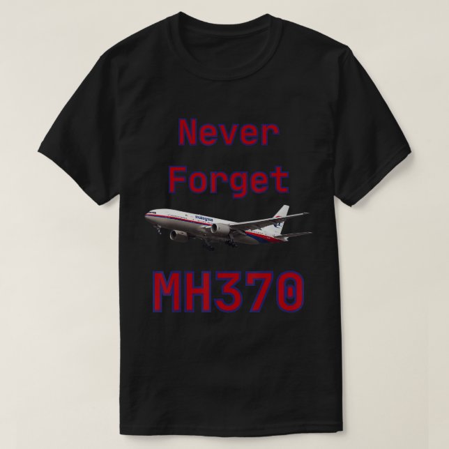 Vergessen Sie niemals den MH370-T - Shirt (Design vorne)