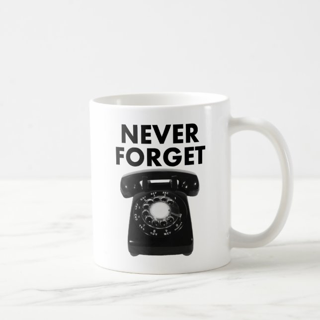 Vergessen Sie niemals Rotary Phone Funny Mug Tasse (Rechts)