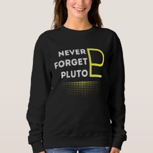 Vergessen Sie Pluto im Vintage-Retro-Stil Weltraum Sweatshirt