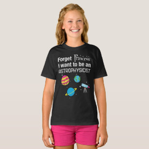 Vergessen Sie Prinzessin, Astrophysiker T-Shirt