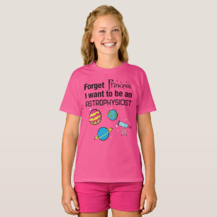 Vergessen Sie Prinzessin, Astrophysiker T-Shirt