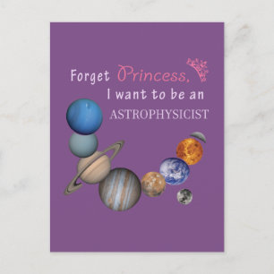Vergessen Sie Prinzessin - Astrophysikerin Postkarte