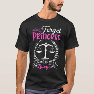Vergessen Sie Prinzessin, die ich als Juristenschu T-Shirt