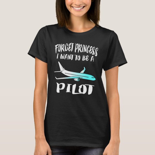 Vergessen Sie Prinzessin, die ich als Pilot-T - Sh T-Shirt (Vorderseite)
