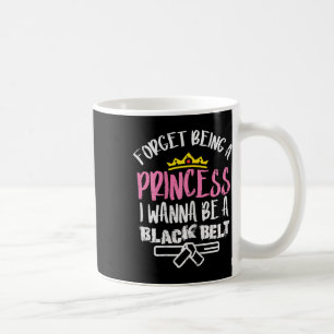 Vergessen Sie Prinzessin I will Black Belt Karate Kaffeetasse