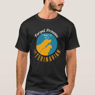 Vergessen Sie Prinzessin, ich Wollte, Tierarzt zu T-Shirt