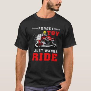 Vergessen Sie Spielzeug Witziges Off-Road ATV Four T-Shirt