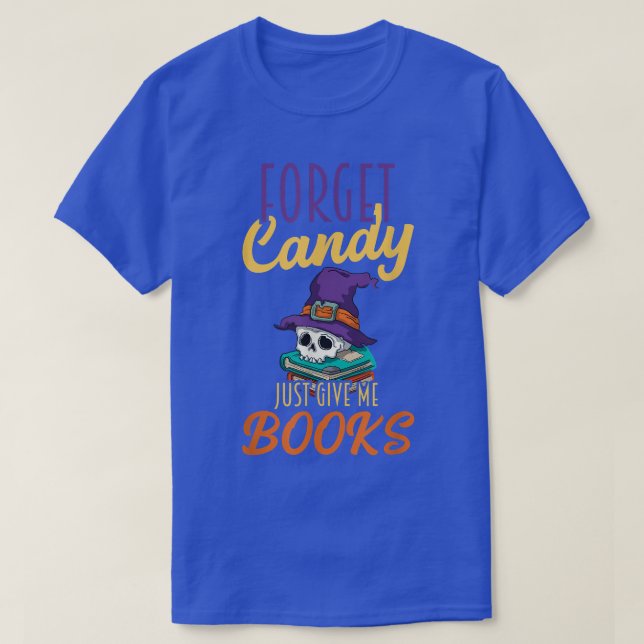 Vergessen Sie Süßigkeiten, geben Sie mir Bücher Ha T-Shirt (Design vorne)