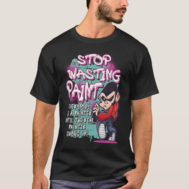 Vergeuden Sie Paint Graffiti Artist Street Paintin T-Shirt (Vorderseite)