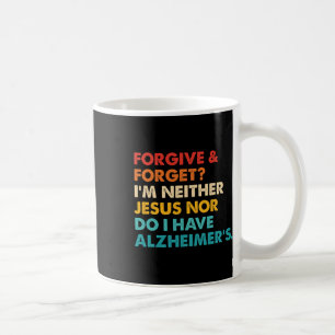 Vergib und vergiss, ich bin weder Jesus noch habe  Kaffeetasse