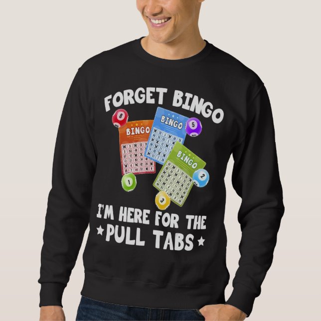 Vergiss Bingo Ich bin hier für das Pull Tabs Bingo Sweatshirt (Vorderseite)