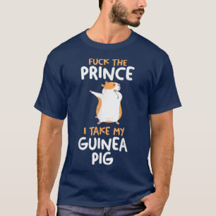 Vergiss den Prinzen, ich nehme meine Guinea Schwei T-Shirt