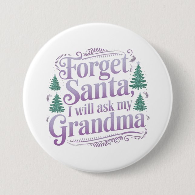 Vergiss den Weihnachtsmann, ich Frag einfach Oma F Button (Vorderseite)