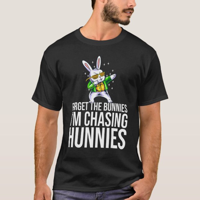 Vergiss die Bunnies, die ich heiße, die Hunnies-Da T-Shirt (Vorderseite)
