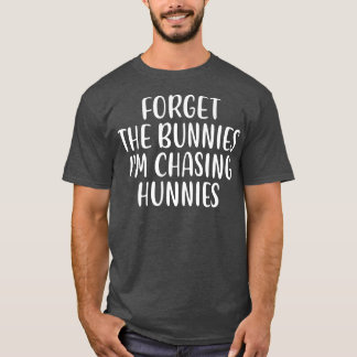 Vergiss die Bunnies, die ich heiße Hunnies Funny E T-Shirt