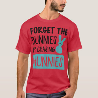 Vergiss die Bunnies, die ich heiße Hunnies Funny E T-Shirt