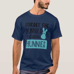 Vergiss die Bunnies, die ich heiße Hunnies Funny E T-Shirt