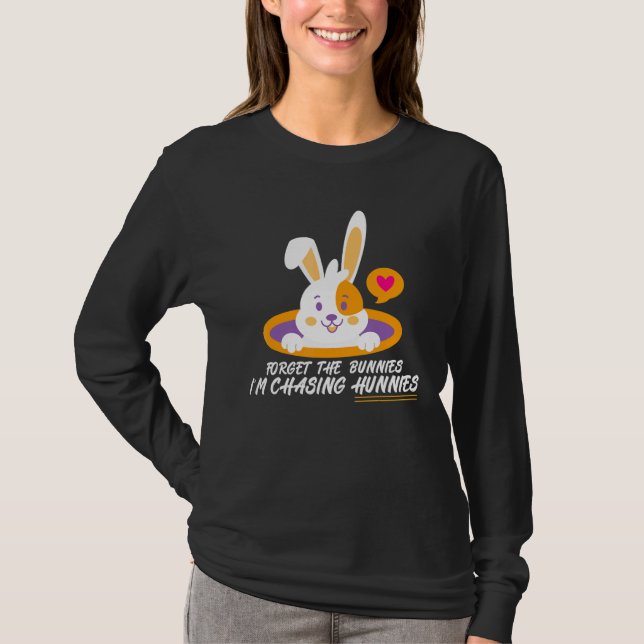 Vergiss die Bunnies, die ich heiße Hunnies Funny E T-Shirt (Vorderseite)