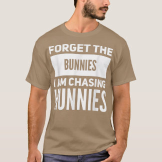 Vergiss die Bunnies, die ich heiße Hunnies Funny E T-Shirt