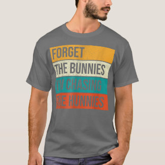 Vergiss die Bunnies, die ich jage Hunnies Shirt, E T-Shirt