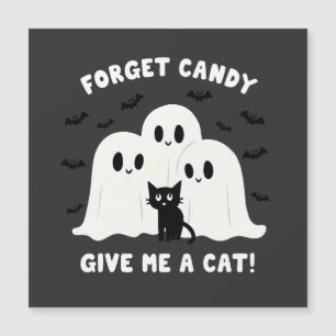 Vergiss die Süßigkeiten, gib mir eine Katze Grusel Magnetkarte